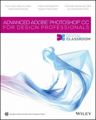 Advanced Adobe Photoshop CC Digital Classroom For Design Professionals