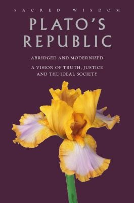 Plato's Republic: A Vision of Truth, Justice, and the Ideal Society