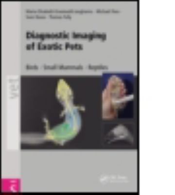 Diagnostic Imaging of Exotic Pets: Birds, Small Mammals, Reptiles