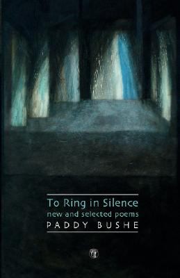 To Ring In Silence New And Selected Poems