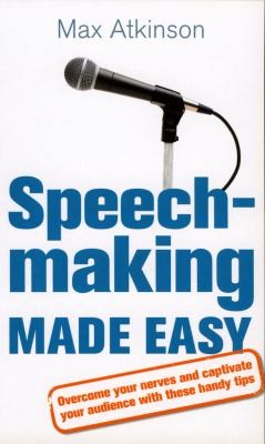 Speechmaking Made Easy: 7 Steps To Successful Presentation