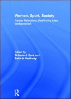 Women, Sport, Society: Further Reflections Reaffirming Mary Wollstonecraft