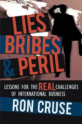 Lies, Bribes, Peril: Lessons for the Real Challenges of International Business
