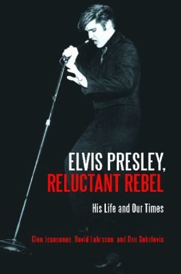 Elvis Presley: Reluctant Rebel