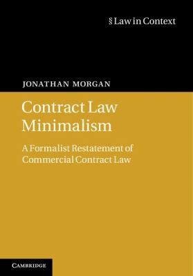 Contract Law Minimalism: A Formalist Restatement Of Commercial Contract Law