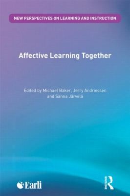 Affective Learning Together: Social and Emotional Dimensions of Collaborative Learning