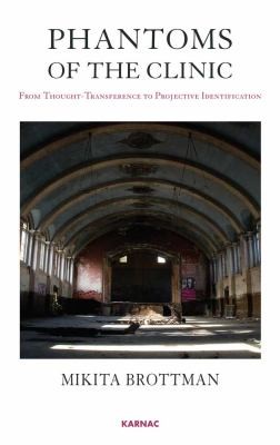 Phantoms Of The Clinic From Thoughttransference To Projective Identification