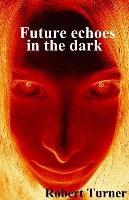 Future Echoes In The Dark
