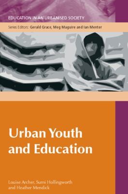 Urban Youth And Schooling: The Experiences And Identities Of Educationally At Risk Young People