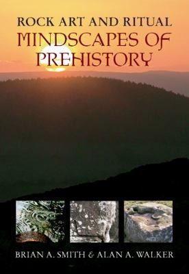 Rock Art and Ritual Mindscapes of Prehistory