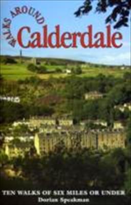 Walks Around Calderdale: Ten Walks of Six Miles or Under
