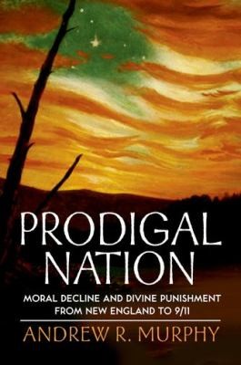 Prodigal Nation Moral Decline And Divine Punishment From New England To 911