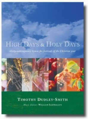 High Days and Holy Days: Thirty Contemporary Hymns for Annual Occasions in the Life of the Local Church