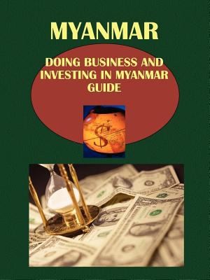 Doing Business and Investing in Myanmar (Burma) Guide