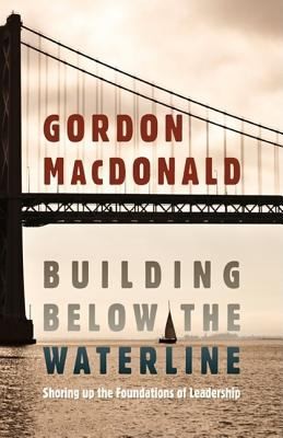 Building Below The Waterline Shoring Up The Foundations Of Leadership