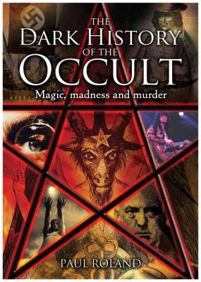 The Dark History Of The Occult