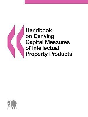 Handbook on Deriving Capital Measures of Intellectual Property Products