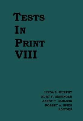 Tests In Print VIII: An Index to Tests, Test Reviews, and the Literature on Specific Tests