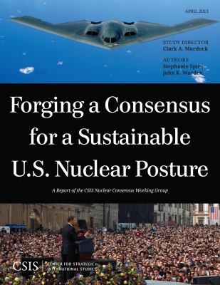 Forging A Consensus For A Sustainable Us Nuclear Posture