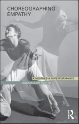 Choreographing Empathy Kinesthesia In Performance