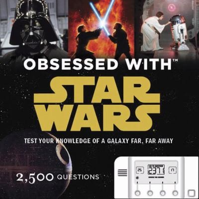 Obsessed With Star Wars: Test Your Knowledge Of A Galaxy Far Far Away