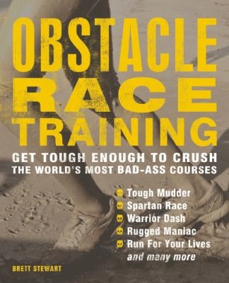 Ultimate Obstacle Race Training: Crush The World's Toughest Courses