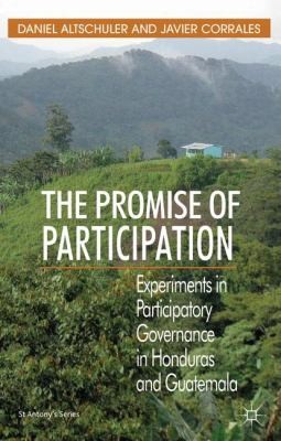 The Promise Of Participation Experiments In Participatory Governance In Honduras And Guatemala