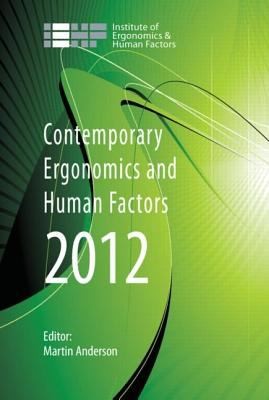 Contemporary Ergonomics And Human Factors 2011 Proceedings Of The International Conference On Contemporary Ergonomics And Human Factors 2012 Blackpool Uk 1619 April 2012