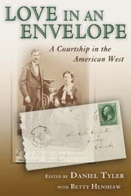 Love In An Envelope A Courtship In The American West