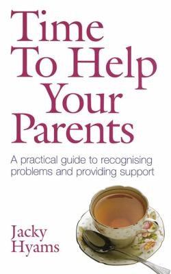 When Your Parents Need You: The Essential Guide to Helping, Caring, Coping, and Keeping Your Cool