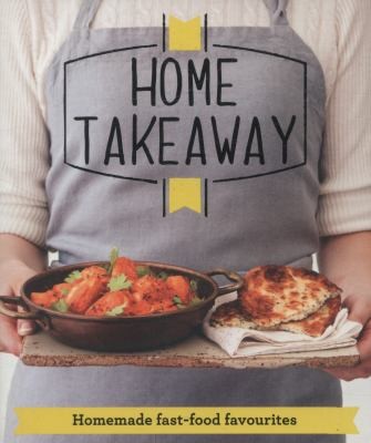 Home Takeaway: Homemade Fastfood Favourites