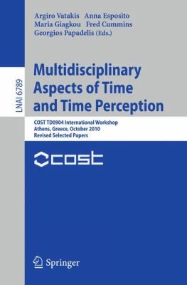 Multidisciplinary Aspects Of Time And Time Perception Cost Td0904 International Workshop Athens Greece October 78 2010 Revised Selected Papers