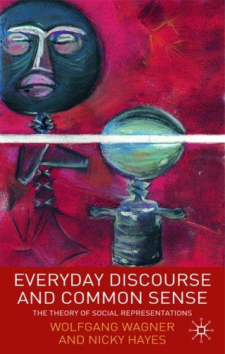 Everyday Discourse and Common Sense: The Theory of Social Representations