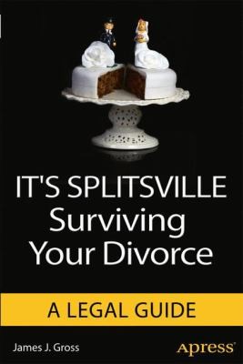 Its Splitsville: Surviving Your Divorce