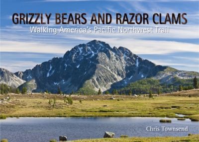 Grizzly Bears And Razor Clams Walking Americas Pacific Northwest Trail
