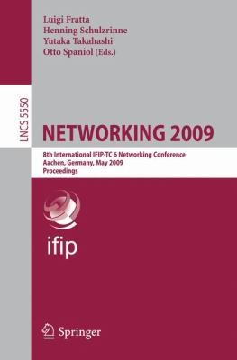 Networking 2009: 8th International IFIPTC 6 Networking Conference, Aachen, Germany, May 11-15, 2009, Proceedings