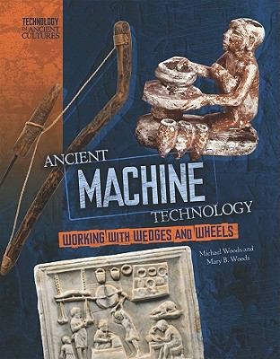Ancient Machine Technology: From Wheels to Forges