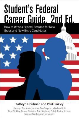 Students Federal Career Guide: How To Write A Federal Resume For New Grads And New Entry Candidates