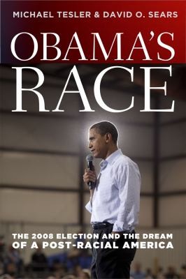Obama's Race: The 2008 Election and the Dream of a Postracial America