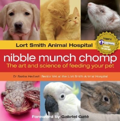 Nibble Munch Chomp: The Art and Science of Feeding Your Pet