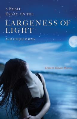A Small Essay On The Largeness Of Light And Other Poems