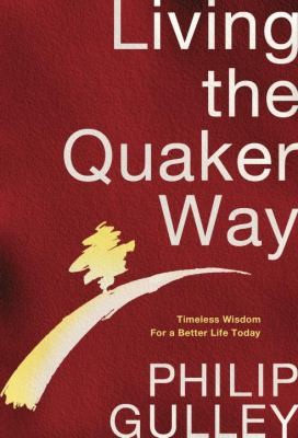 Living The Quaker Way Timeless Wisdom For A Better Life Today