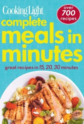Complete Meals In Minutes: Over 700 Great Recipes