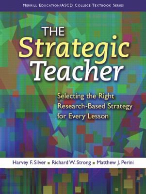 The Strategic Teacher: Selecting the Right Research-Based Strategy for Every Lesson