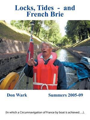 Locks Tides And French Brie: In Which A Circumnavigation Of France By Boat Is Achieved