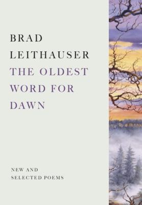 Oldest Word for Dawn: New and Selected Poems