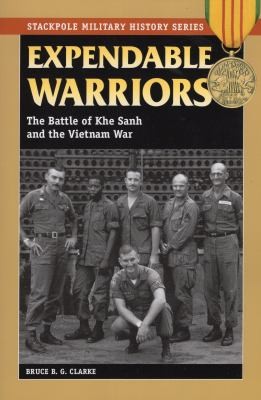 Expendable Warriors The Battle Of Khe Sanh The Vietnam War
