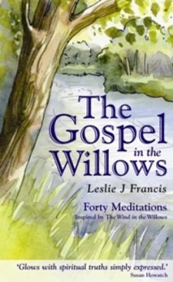 The Gospel In The Willows Forty Meditations Inspired By The Wind In The Willows