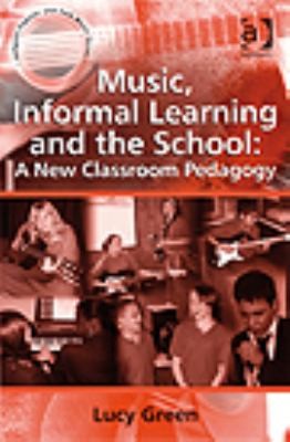 Music Informal Learning And The School: A New Classroom Pedagogy