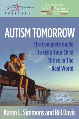 Autism Tomorrow: The Complete Guide To Help Your Child Thrive In The Real World